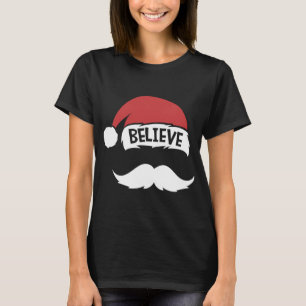 Believe Quote Santa Hat Moustache Family Reunion C T-Shirt
