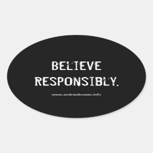 "Believe Responsibly" bumper sticker