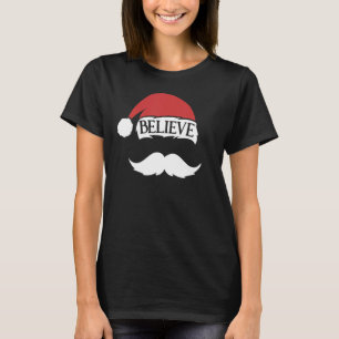 Believe Santa Hat Cap Moustache Funny Kids Family  T-Shirt