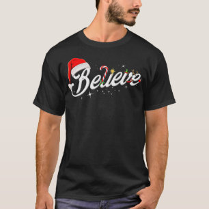 Believe  Santa Hat Elf Rudolph Candy Merry Christm T-Shirt