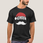 Believe Santa Hat Moustache Funny Family Christmas T-Shirt<br><div class="desc">If You Love Novelty Apparel,  Funny Quotes & Inspiring Designs,  Grab This For Your Friends And Family And Check Out The Brand For Similar Selections.</div>