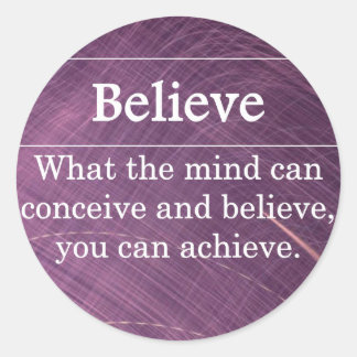Believe that you can do anything classic round sticker