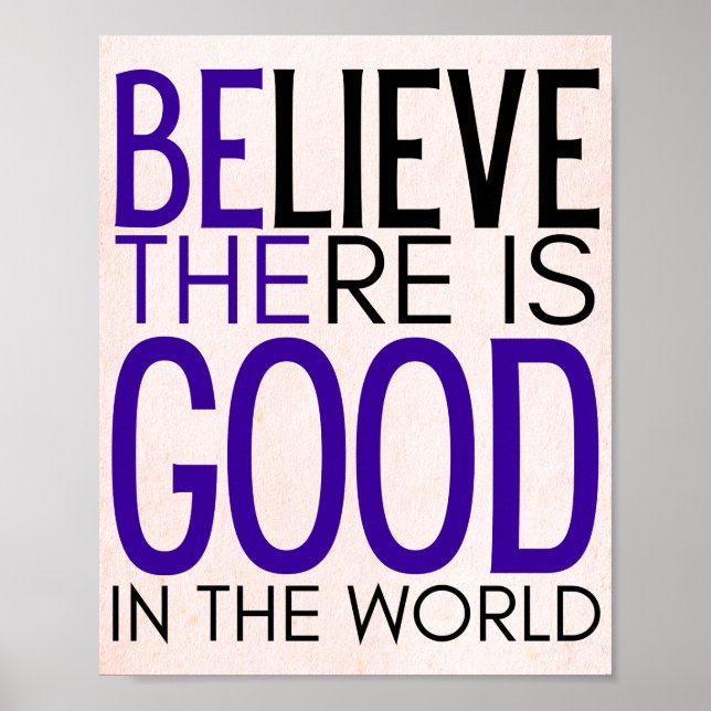 believe there is good in the world -be the good - poster (Front)