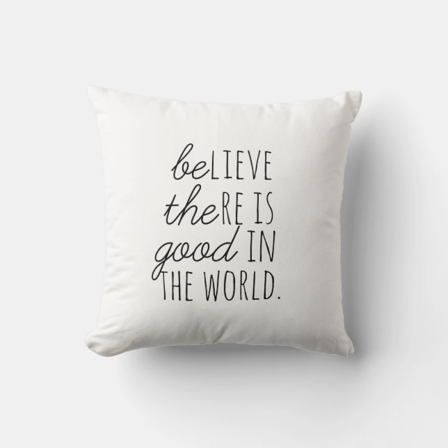 Believe there is Good in the World *BE THE GOOD* Throw Pillow (Front)
