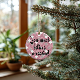 Believe to Receive Ceramic Ceramic Ornament  Ornament