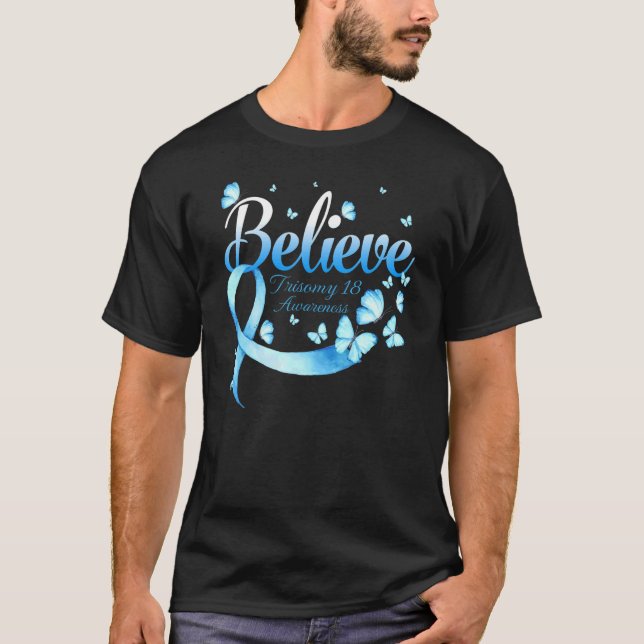 Believe Trisomy 18 Awareness Butterfly 1 T-Shirt (Front)