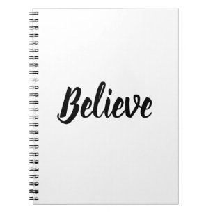 Believe typography minimalist black and white  notebook