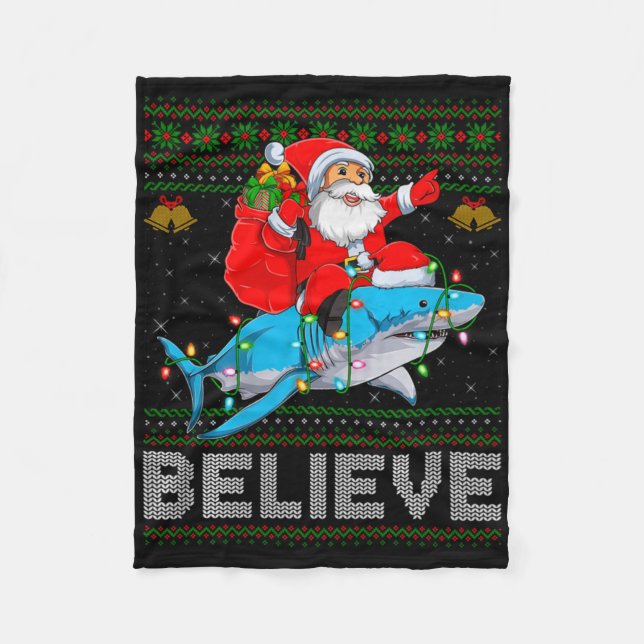 Believe Xmas Funny Santa Riding Shark Ugly Christm Fleece Blanket (Front)