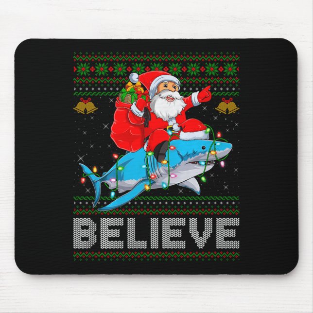 Believe Xmas Funny Santa Riding Shark Ugly Christm Mouse Pad (Front)