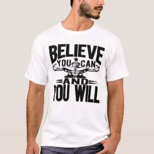 Believe You Can And You Will T-Shirt