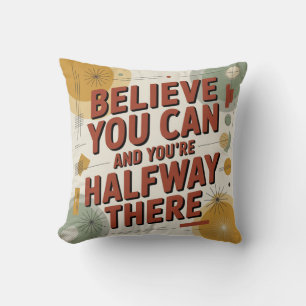 Believe You Can And You're Halfway There Throw Pillow