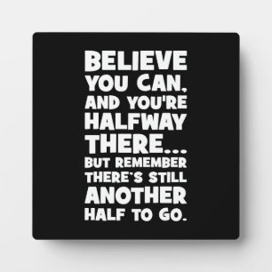 Believe You Can - Funny Success Motivational Plaque