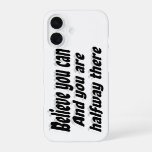 Believe You Can Motivational Quote iPhone 16 Case