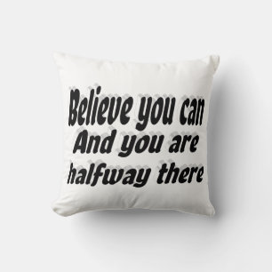 Believe You Can Motivational Quote Throw Pillow