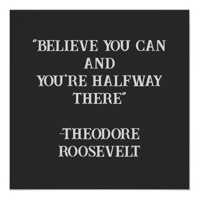 Believe You Can Roosevelt Inspirational Quote Poster (Front)