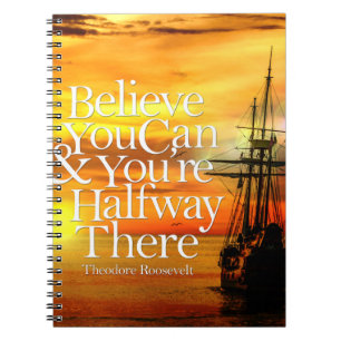 Believe You Can Sunset Ship Inspirational Quote Notebook