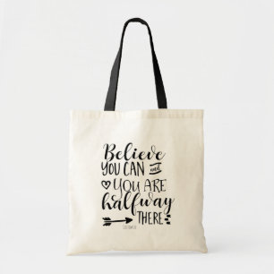 BELIEVE YOU CAN & YOU ARE HALFWAY THERE Custom Tote Bag