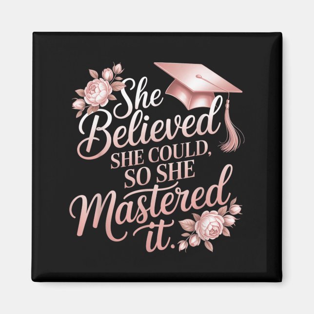 Believed Could Mastered Floral Rose Grad Magnet (Front)