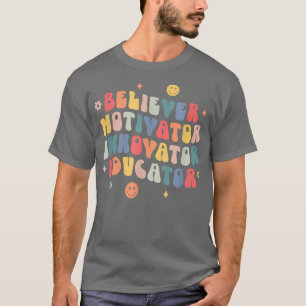 Believer Motivator Innovator Educator Retro Teache T-Shirt