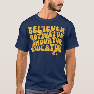 Believer Motivator Innovator Educator Retro Teache T-Shirt