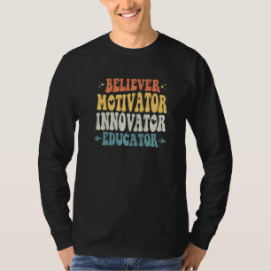 Believer Motivator Innovator Educator Teacher Back T-Shirt