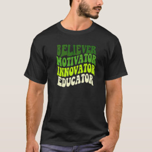 Believer Motivator Innovator Educator Teacher Retr T-Shirt