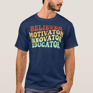 believer motivator innovator educator teacher retr T-Shirt