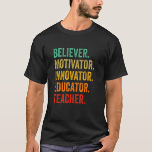 Believer Motivator Innovator Educator Teacher Stud T-Shirt
