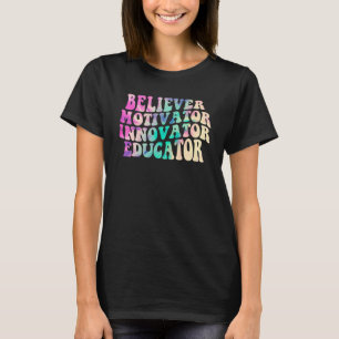 Believer Motivator Innovator Educator Tie Dye Teac T-Shirt