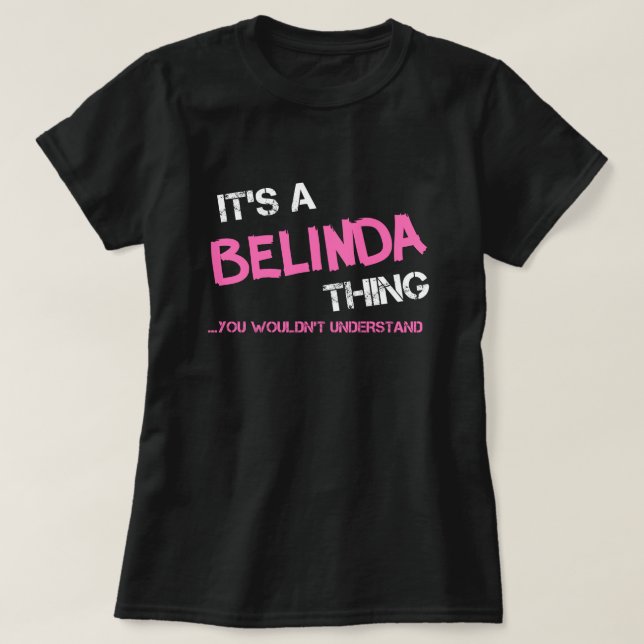 Belinda thing you wouldn't understand T-Shirt (Design Front)