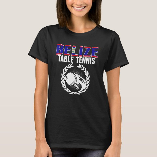 Belize Table Tennis  Belizean Ping Pong Team Suppo T-Shirt (Front)