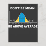 Bell Curve Statistics Humour Mathematic Gift Postcard<br><div class="desc">statistics,  don't be mean,  be above average,  bell curve,  stats,  geek,  humour,  statistician. words and unwords,  normal distribution curve,  percentages,  statistics humour,  funny statistics saying,  advice, </div>