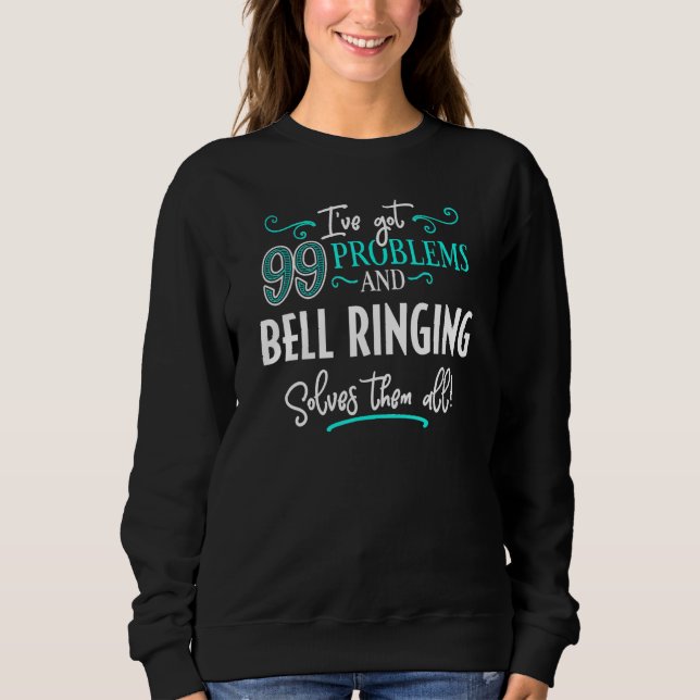 Bell Ringing Design   Bell Ringing Solves Them All Sweatshirt (Front)