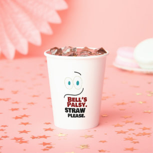 Bell's Palsy -- Straw Please --   Paper Cups