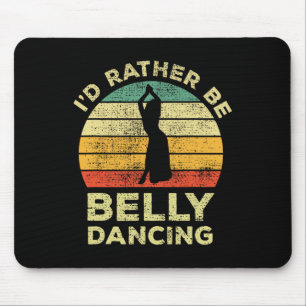 Belly Dance Vintage Retro Gift Id Rather Be Belly Mouse Pad