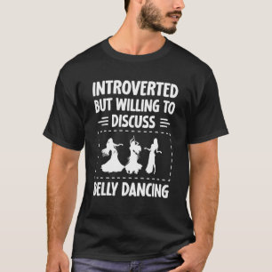 Belly Dancer Belly Dancing Instructor Belly Da T-Shirt