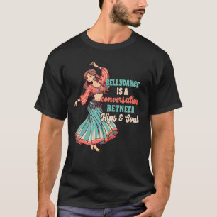 Belly Dancing Belly Dance Conversation Between Hip T-Shirt