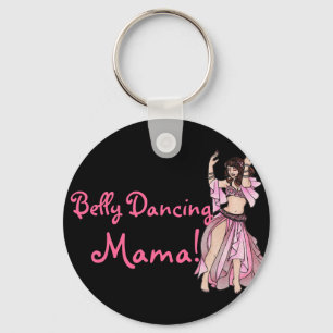 Belly Dancing Mama!  Keychain