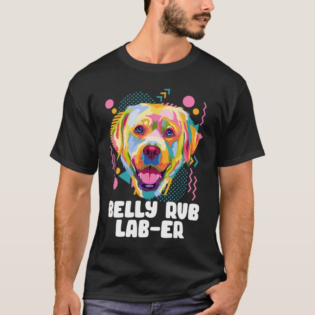 Belly Rub Laber  Labrador Retriever Humor Lab T-Shirt (Front)