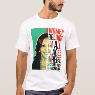 Belong In All Places Where Decisions Are Being Mad T-Shirt