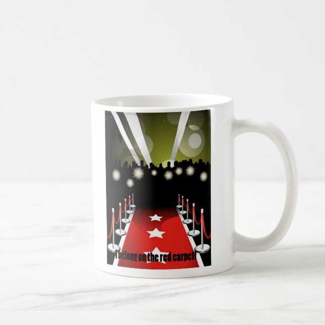 Belong on the Red Carpet Coffee Mug (Right)