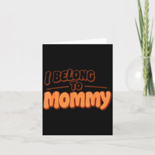 Belong to Mommy Cute Baby Mom Saying Outfit Card