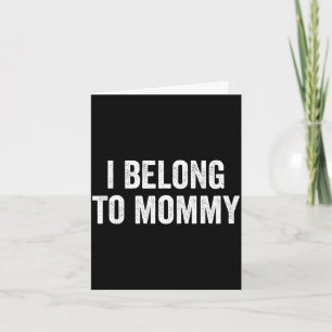 Belong to mommy cute mother's day mama mom saying card