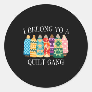 Belong to quilt gang funny quilting lover design classic round sticker