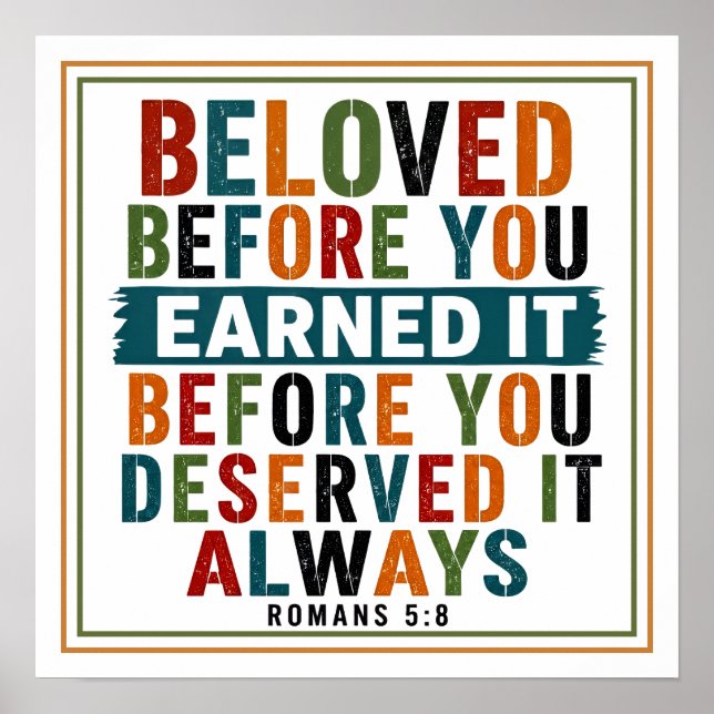 Beloved Before You Earned Before You Deserved It Poster (Front)