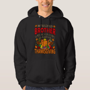 Beloved Brother Is Not Fat Happy Thanksgiving Turk Hoodie