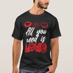 Beloved Valentines Day All You Need Is Love Matchi T-Shirt