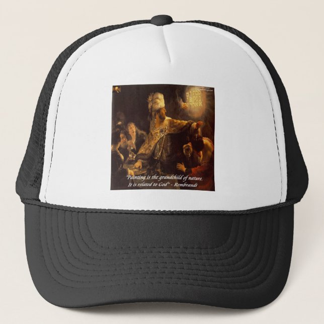 Belshazzar's Feast & Rembradt Quote Trucker Hat (Front)