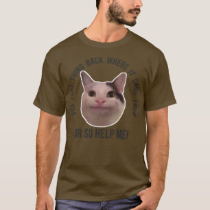 Beluga Cat Meme Put That Back Where It Came From O T-Shirt