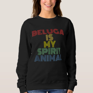 Beluga Is My Spirit Animal retro 70s vintage Sweatshirt